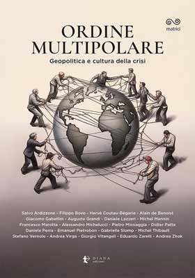 Ordine multipolare. Geopolitica e cultura della crisi - La Storia
