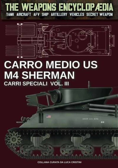 The Weapons Encyclopaedia. Carro medio US M4 Sherman – Carri speciali Vol. III