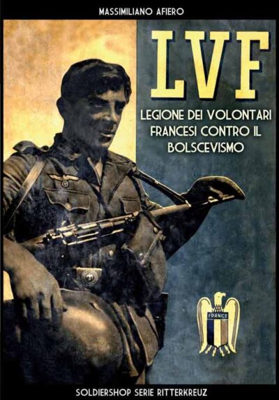 LVF. Legione dei volontari francesi contro il bolscevismo