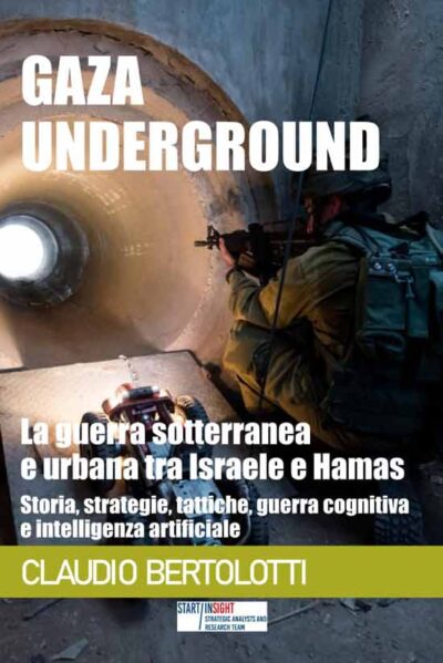 Gaza Underground. La guerra sotterranea e urbana tra Israele e Hamas: Storia, strategie, tattiche, guerra cognitiva e intelligenza artificiale