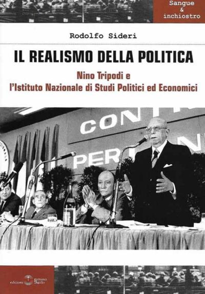 l realismo della politica. Nino Tripodi e l'Istituto Nazionale di studi politici ed economici