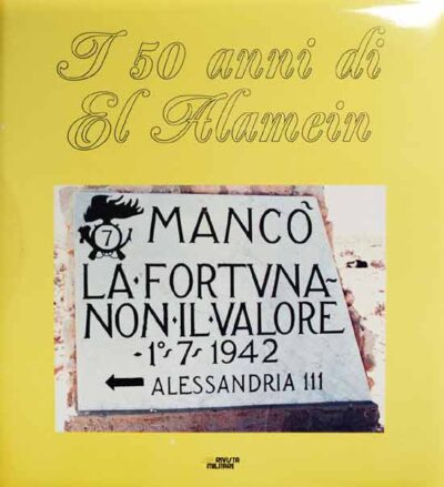 Seconda Guerra Mondiale. I 50 anni di El Alamein.