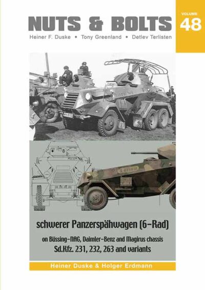 Nuts and Bolts 48. Schwerer Panzerspähwagen (6-Rad) on Büssing-NAG, Daimler-Benz & Magirus chassis Sd.Kfz. 231, 232, 263 & variants