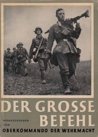 Nazionalsocialisno - Der Grosse Befehl. Der Sieg im Westen in 100 Bilddokumenten