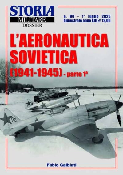 Storia Militare Dossier n. 80 luglio 2025. L'aeronautica Sovietica (1941-1945) parte 1ª