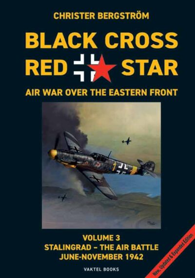 Black Cross, Red Star. The Air War Over the Eastern Front. Band 3: Stalingrad - The Air Battle June-November 1942
