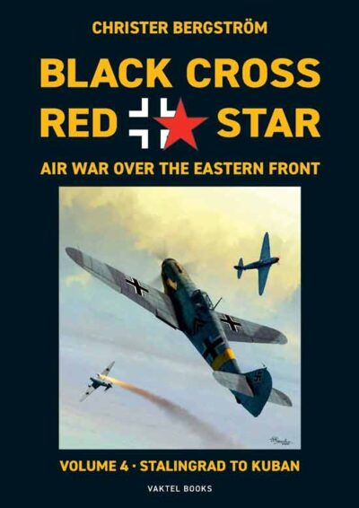 Black Cross Red Star Air War Over the Eastern Front vol. 4. Stalingrad to Kuban 1942-1943