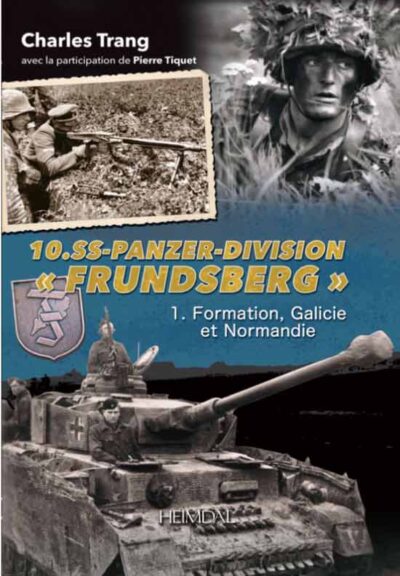 10. SS-Panzer-Division "Frundsberg". Volume 1. De la Galicie a la Normandie
