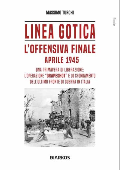 Linea Gotica. L'offensiva finale. Aprile 1945