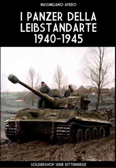 I panzer della Leibstandarte 1940-1945