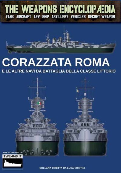 The Weapons Encyclopaedia. Corazzata Roma e le altre navi da Battaglia della Classe Littorio