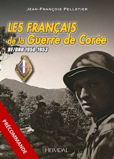 Les Francais de la Guerre de Coree. BF/ONU 1950-1953