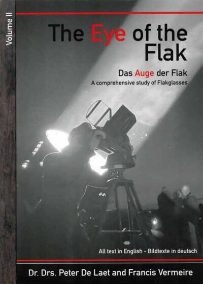 The Eye of the Flak. Das Auge der Flak. A comprehensive study of Flakglasses Vol. 2