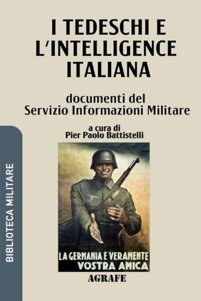 I tedeschi e l'intelligence italiana. Documenti del Servizio Informazioni Militare