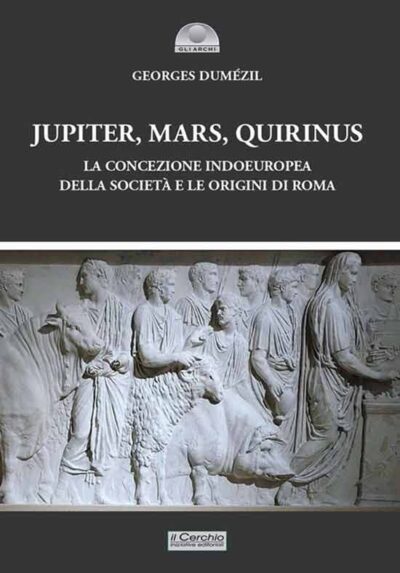 Jupiter, Mars, Quirinus. La concezione indoeuropea della società e le origini di Roma
