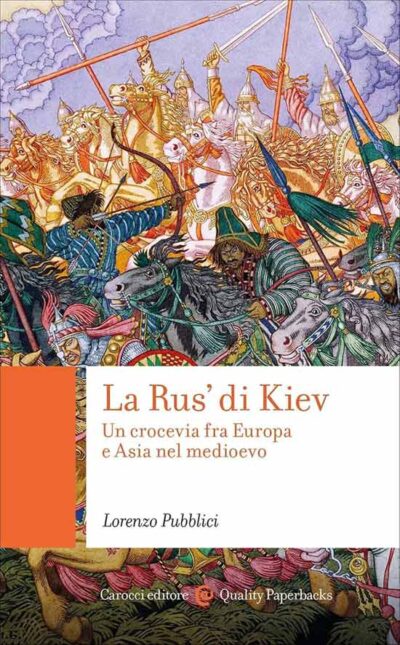 La 'Rus' di Kiev. Un crocevia fra Europa e Asia nel Medioevo