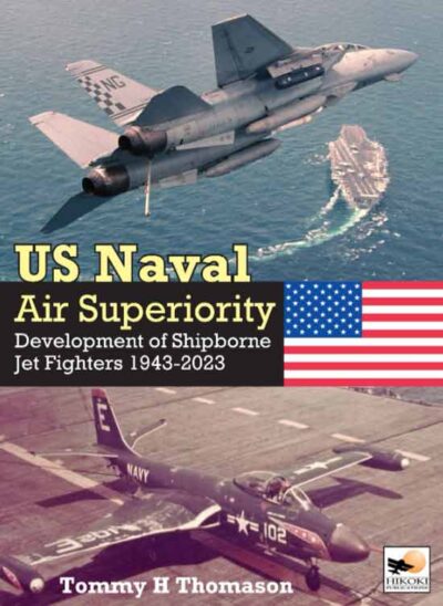 U.S. Naval Air Superiority Development of Shipborne Jet Fighters 1943-2023