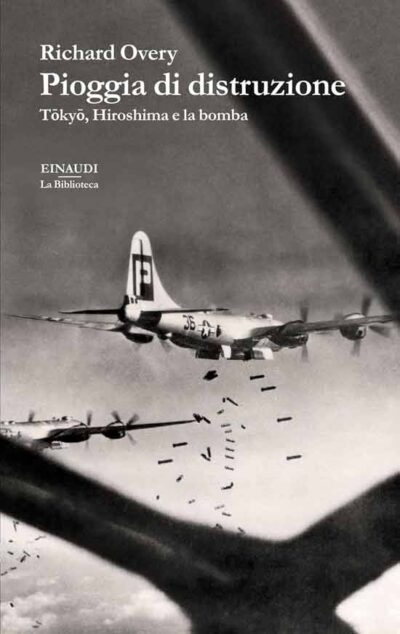 Pioggia di distruzione. Tokyo, Hiroshima e la bomba