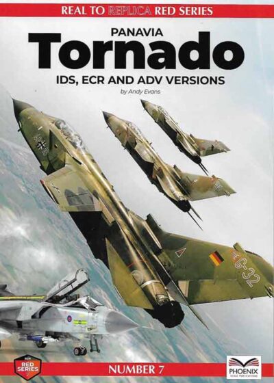 Real to Replica Series. Red Series. Band 7: Panavia Tornado IDS, ECR and ADV Versions