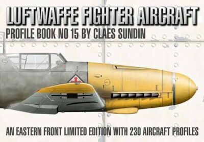 Luftwaffe Fighter Aircraft. Profile Book No. 15. An Eastern Front Limited Edition with 230 Aircraft Profiles