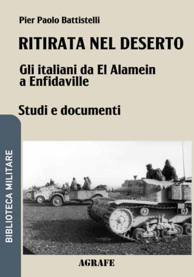 Ritirata nel deserto: Gli italiani da El Alamein a Enfidaville. Studi e Documenti