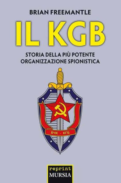 Il KGB. Storia della piu' potente organizzazione spionistica