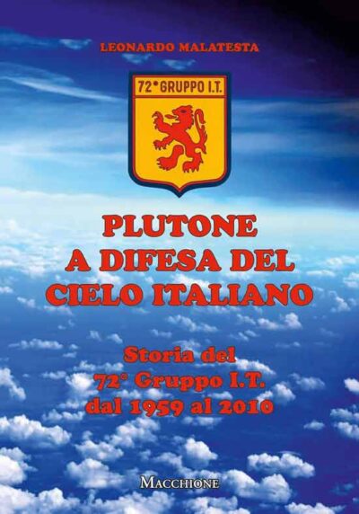 Plutone a difesa del cielo italiano. Storia del 72° gruppo i.t. Dal 1959 al 2010