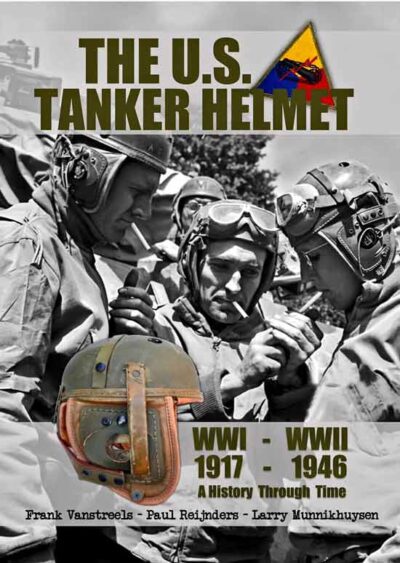 The U.S. Tanker Helmet WW I - WW II. 1917 - 1946. A History Through Time