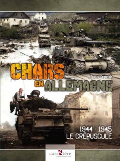 Seconda Guerra Mondiale. Chars en Allemagne  1944-1945. Le Crepuscule