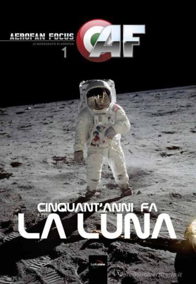 Aerofn Focus 1. Cinquant'anni fa la Luna