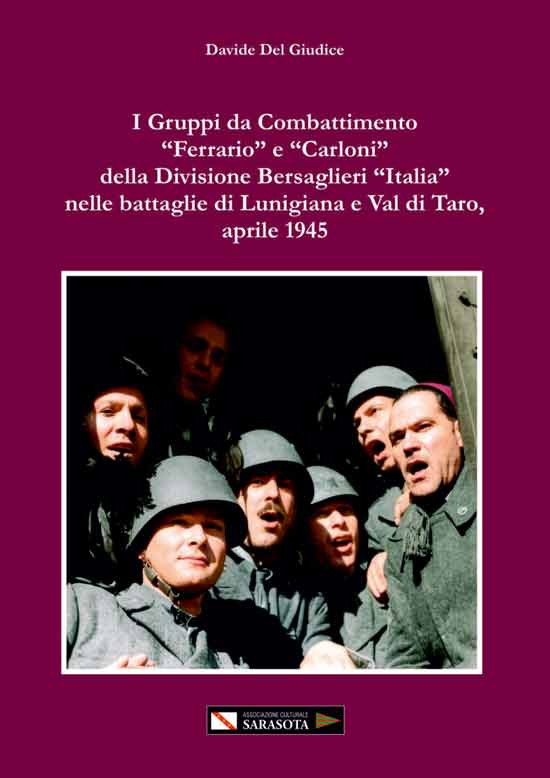I Gruppi da Combattimento “Ferrario” e “Carloni” della Divisione Bersaglieri “Italia” nelle battaglie di Lunigiana e Val di Taro