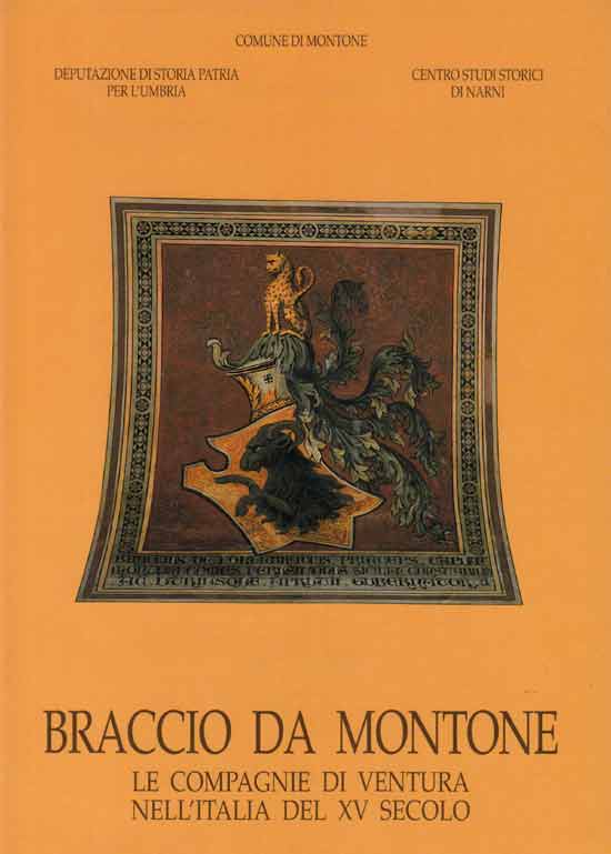 Braccio da Montone. Le compagnie di ventura nell'Italia del XV secolo