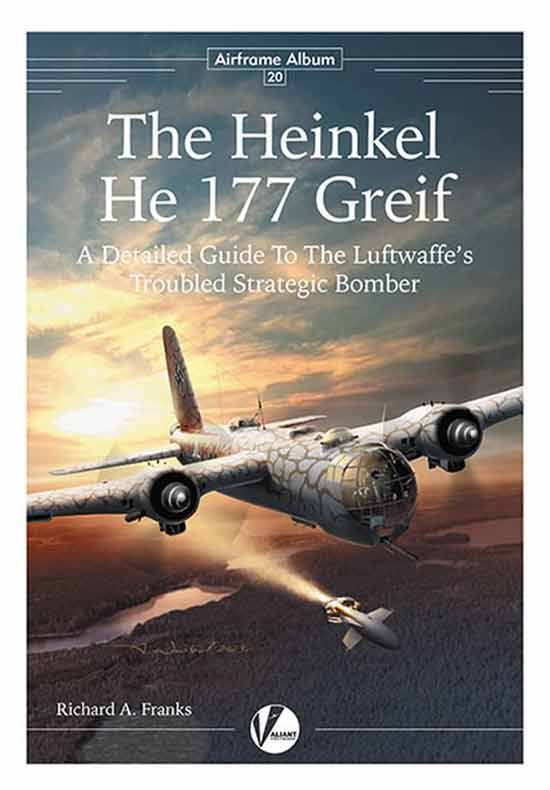 The Heinkel He 177 Greif. A Detailed Guide To The Luftwaffe's Troubled Strategic Bomber
