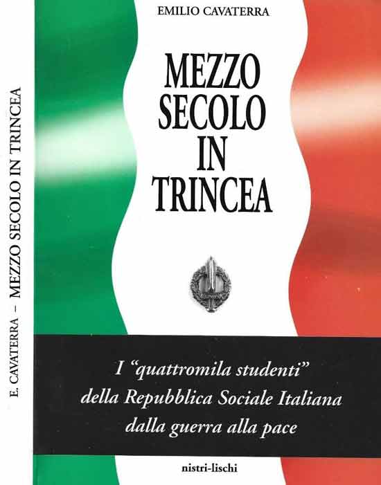 RSI. Mezzo secolo in trincea. I quattromila studenti della repubblica sociale italiana dalla guerra alla pace