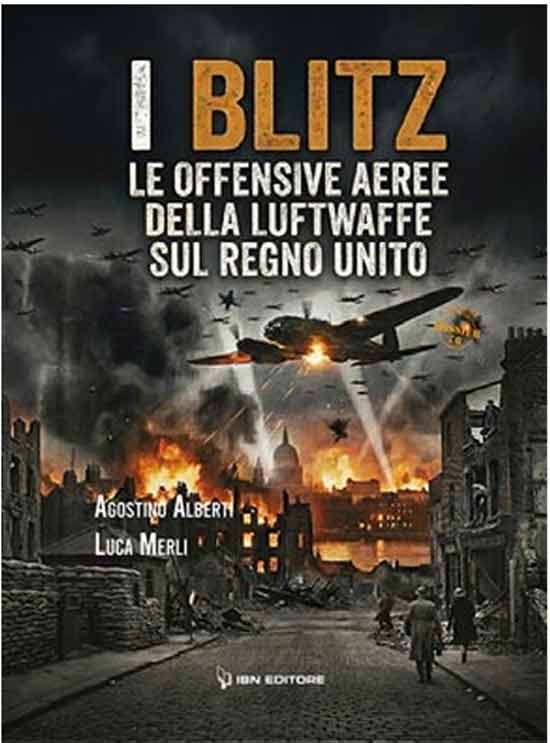 I blitz. Le offensive aeree della Luftwaffe sul Regno Unito
