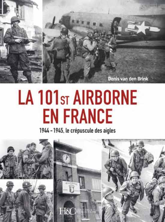 La 101st Airborne en France. Le crepuscule des aigles