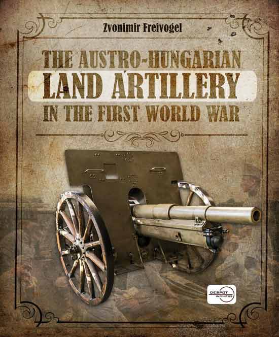 The Austro-Hungarian Land Artillery in the First World War