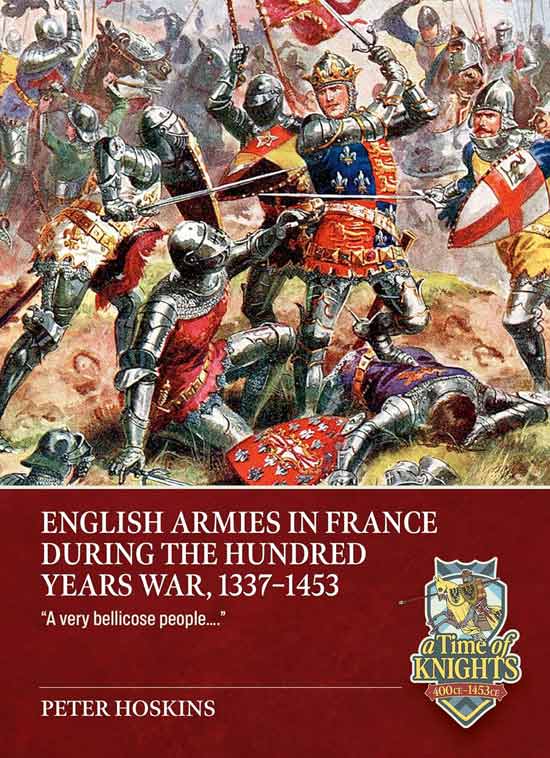 English Armies in France during the Hundred Years' War, 1337-1453 'a very bellicose people...'