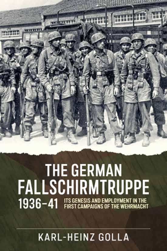 The German Fallschirmtruppe 1936-41 Its Genesis and Employment in the First Campaigns of the Wehrmacht