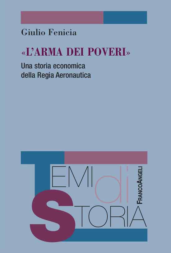 L'arma dei poveri. Una storia economica della Regia Aeronautica