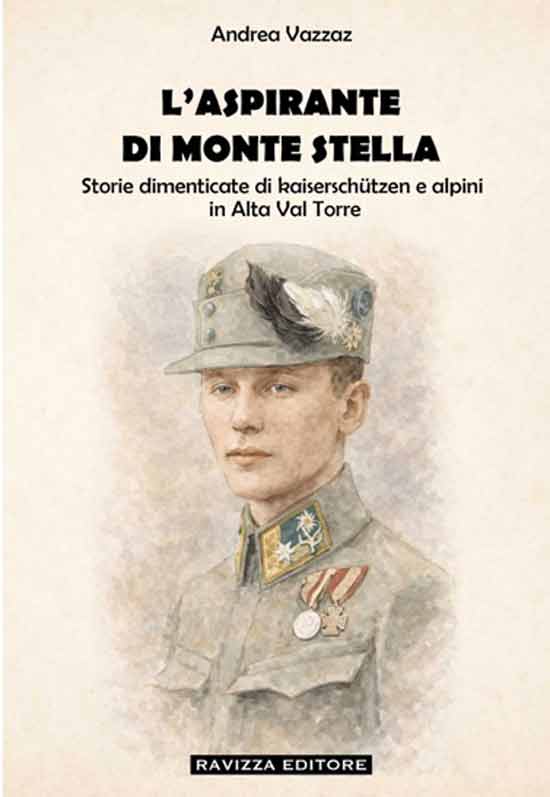 L'aspirante di Monte Stella. Storie dimenticate di kaiserschützen e alpini in Alta Val Torre