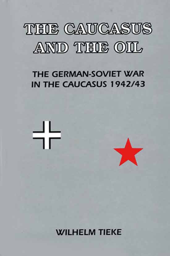 The Caucasus and the Oil The German-Soviet War in the Caucasus 1942/43