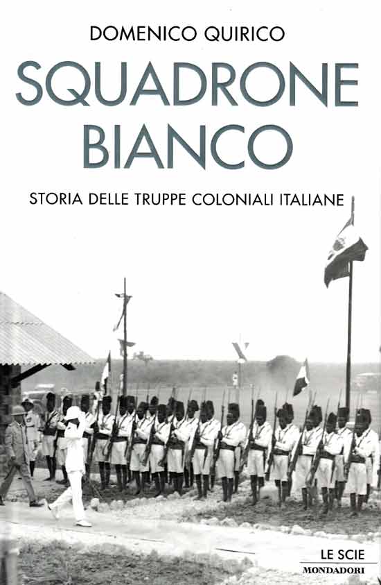 Coloniale. Squadrone bianco. Storia delle truppe coloniali italiane